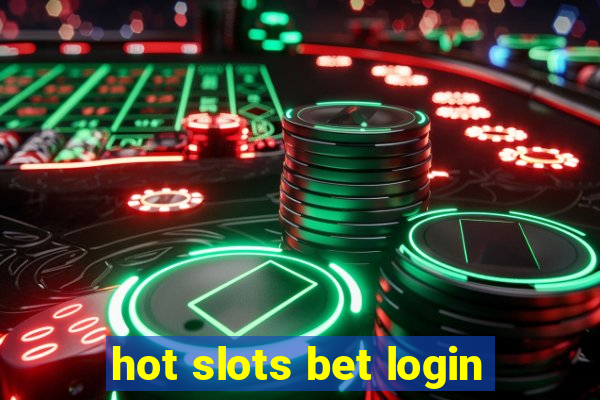 hot slots bet login